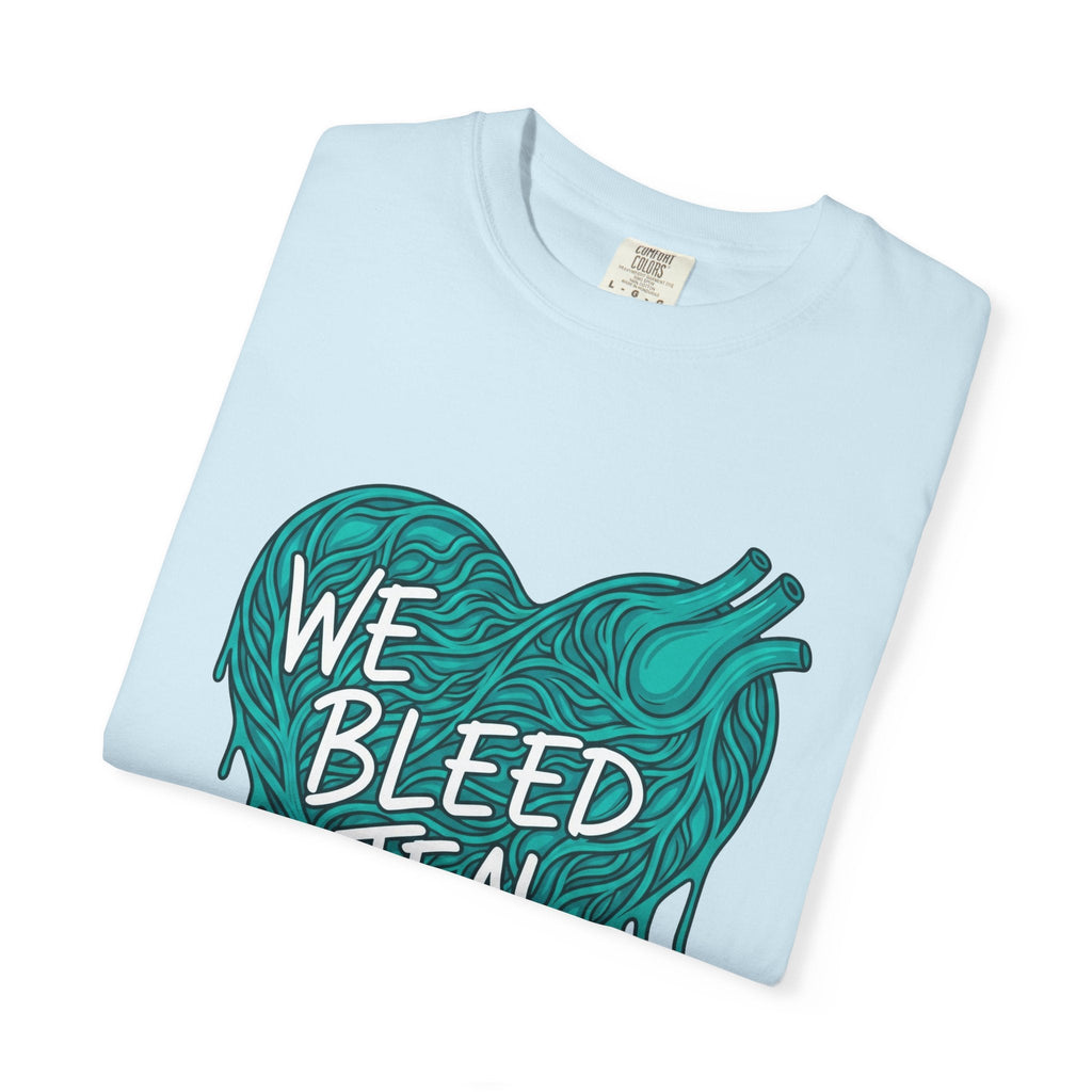 Teal Heart Awareness T-Shirt, Supportive Gift for Friends, Unisex Casual Tee, Perfect for Awareness Events, WE BLEED TEAL Design Printify