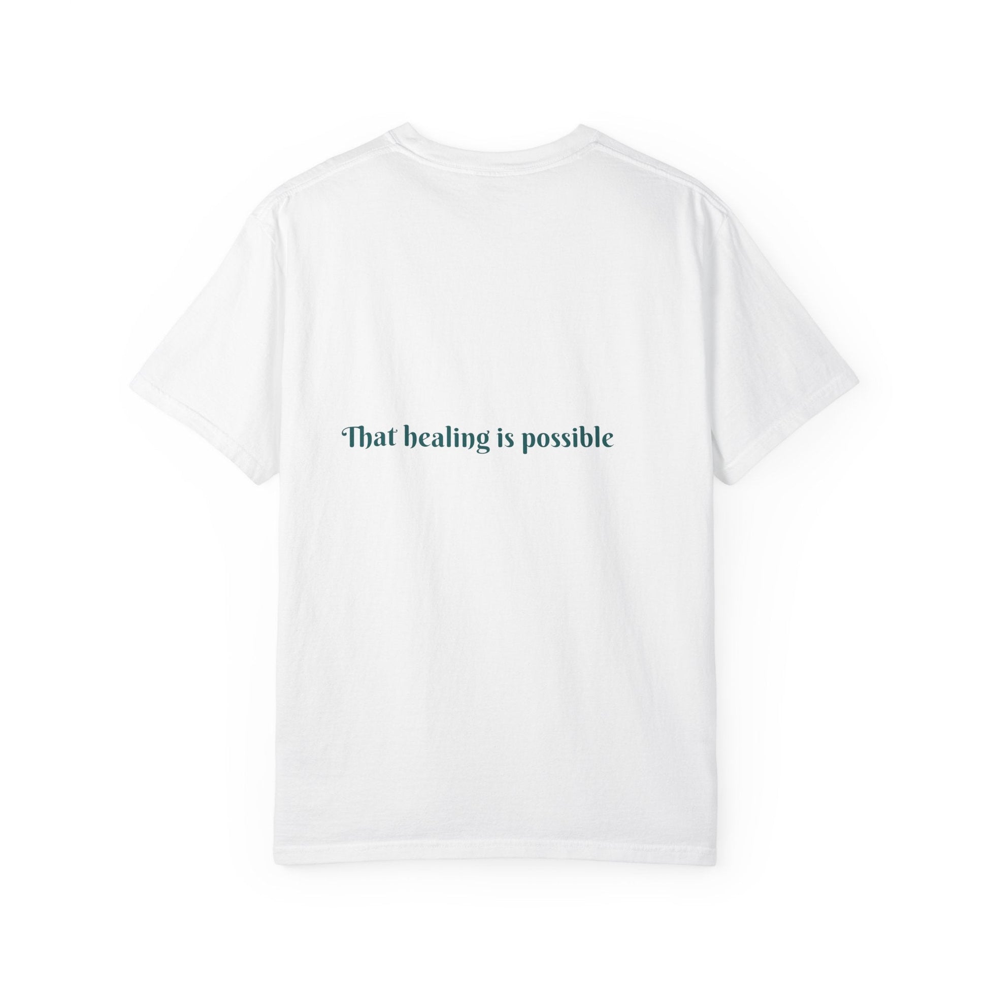 Healing Message T-Shirt | Unisex Garment-Dyed Tee | Motivational Shirt | Self-Care Apparel | Perfect Gift for Wellness Advocates
