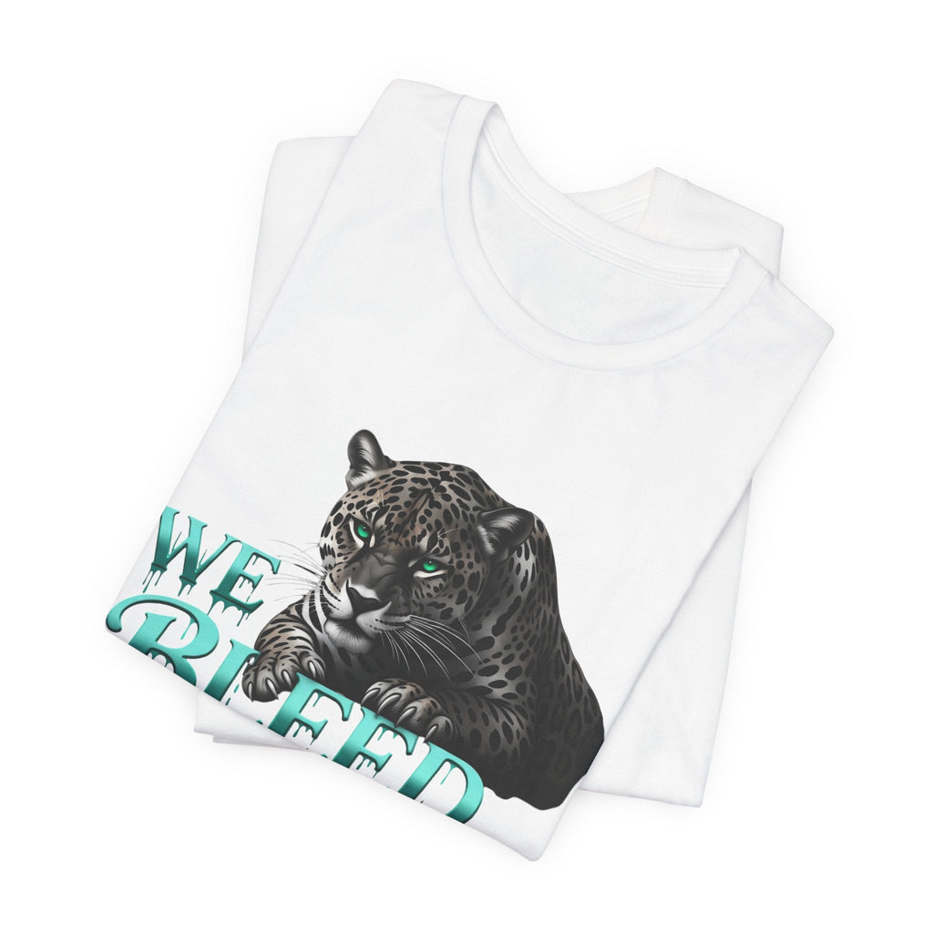 Teal Panther Graphic Tee - We Bleed Teal T-Shirt, Casual Unisex Shirt, Animal Lover Gift, Sports Fans Apparel, Unique Graphic Top Printify
